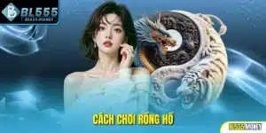 cách chơi rông hổ