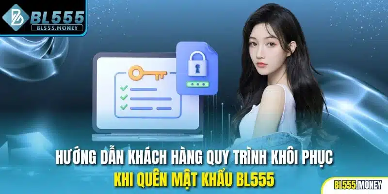 Hướng dẫn khách hàng quy trình khôi phục khi quên mật khẩu BL555