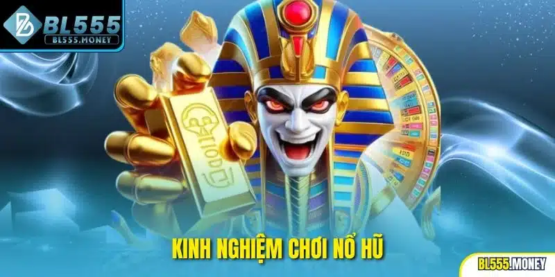 kinh nghiệm chơi nổ hũ
