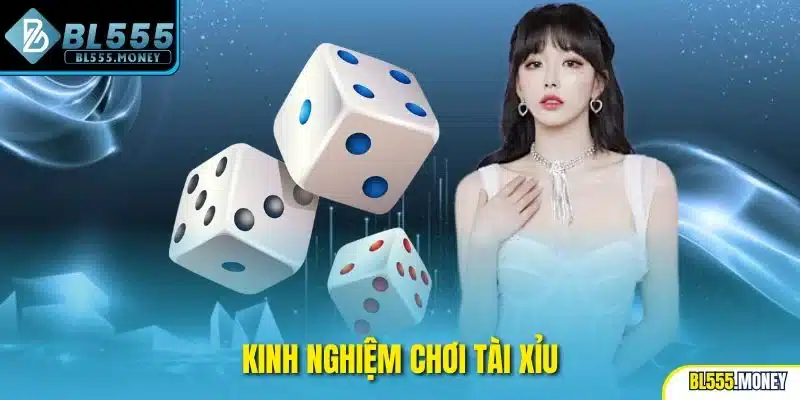 Kinh nghiệm chơi tài xỉu