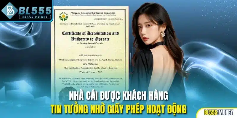 Nhà cái được khách hàng tin tưởng nhờ giấy phép hoạt động