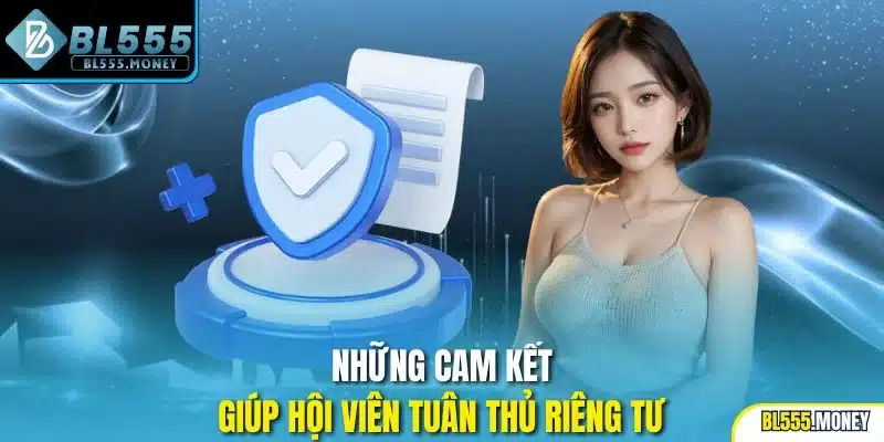 Những cam kết giúp hội viên tuân thủ riêng tư