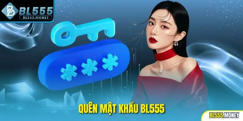 Quên mật khẩu bl555