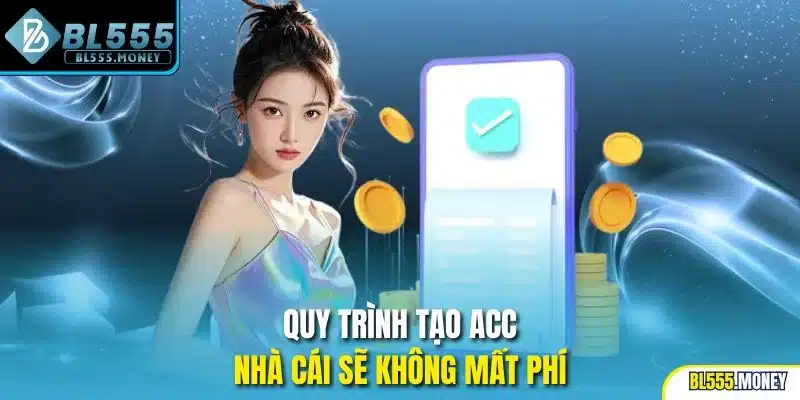 Quy trình tạo acc nhà cái sẽ không mất phí