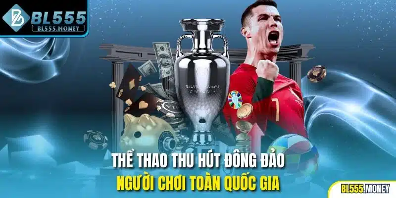 Thể thao lôi cuốn vô số khách hàng toàn quốc gia