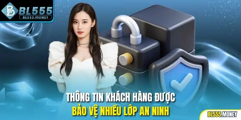 Thông tin khách hàng được bảo vệ nhiều lớp an ninh