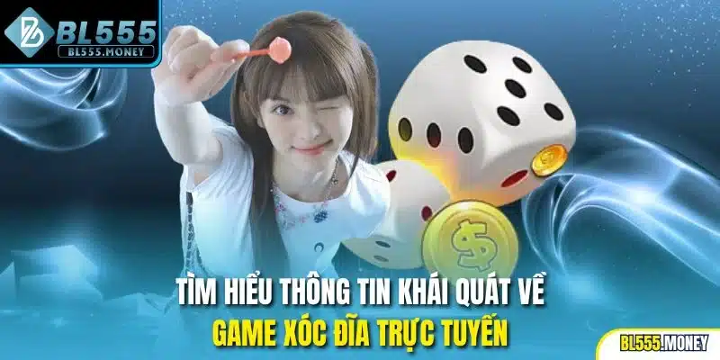 Tìm hiểu thông tin khái quát về game xóc đĩa trực tuyến 